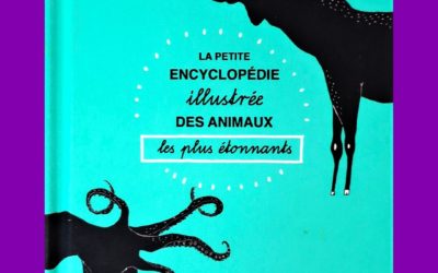 La petite encyclopédie illustrée des animaux les plus étonnants